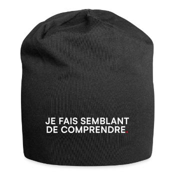 Je fais semblant de comprendre – Humour - Bonnet en jersey - noir - Devant