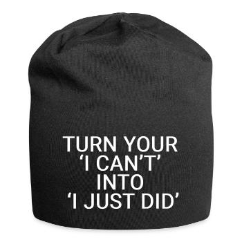Verwandeln Sie Ihr "Ich kann nicht" in ein "Ich habe es gerade getan" - Jersey-Beanie - Schwarz - Vorne