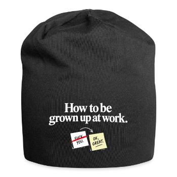 How to Be Grown Up at Work – Lustiger Bürospruch - Jersey-Beanie - Schwarz - Vorne