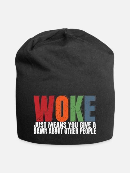 Woke bedeutet nur, dass man sich einen Dreck um andere Menschen schert - Jersey-Beanie - Schwarz