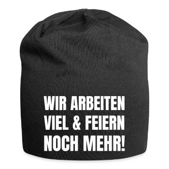 Wir arbeiten viel und feiern noch mehr! - Jersey-Beanie - Schwarz - Vorne