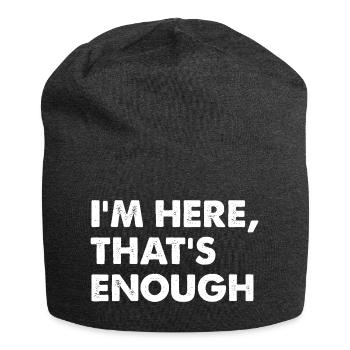 Je suis là. Ça suffit. - Bonnet en jersey - charbon - Devant