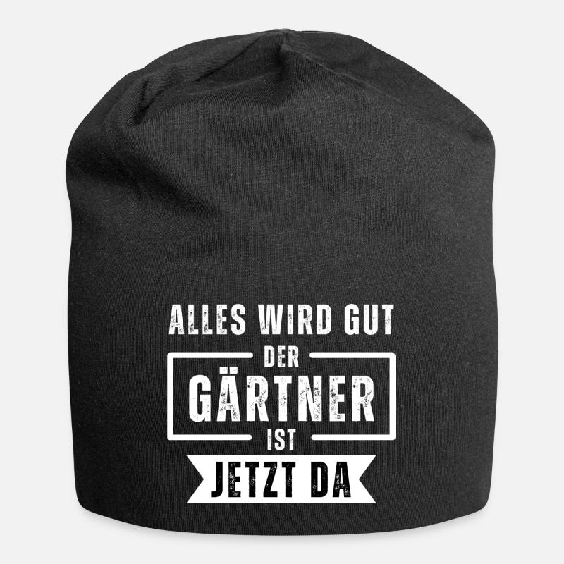 Alles wird gut, der Gärtner ist jetzt da. Spruch - Jersey-Beanie - Schwarz