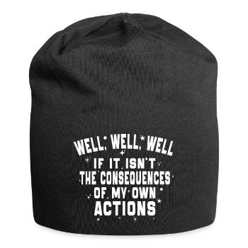 Well Well Well The Consequences Of My Own Actions - Jersey Beanie - black - Front