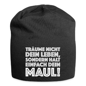 Träume nicht dein Leben sonder halt dein Maul - Jersey-Beanie - Schwarz - Vorne