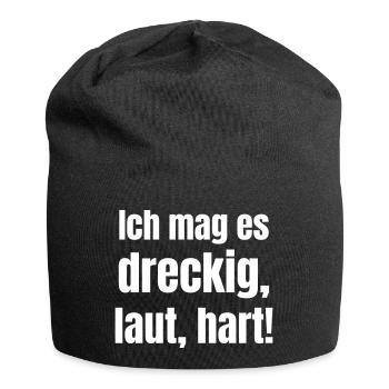 I like it dirty, loud, hard! - Jersey Beanie - black - Front