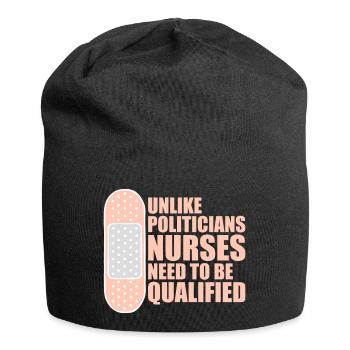 Contrairement aux politiciens, les infirmières doivent être qualifiées - Bonnet en jersey - noir - Devant