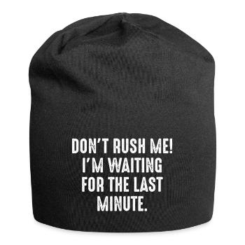 Don't Rush Me - Jersey Beanie - black - Front