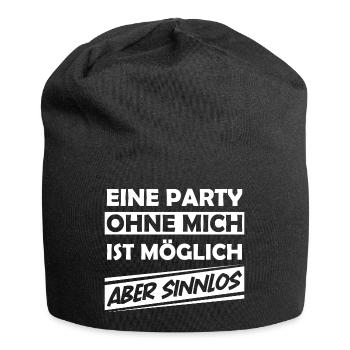 Eine Party ohne mich ist möglich aber sinnlos - Jersey-Beanie - Schwarz - Vorne