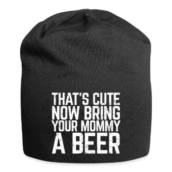 That's Cute Now Bring Your Mommy A Beer Lover Gift - Jersey Beanie - black - Front