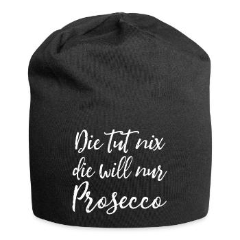 Die tut nix, die will nur Prosecco Damen Spruch - Jersey-Beanie - Schwarz - Vorne
