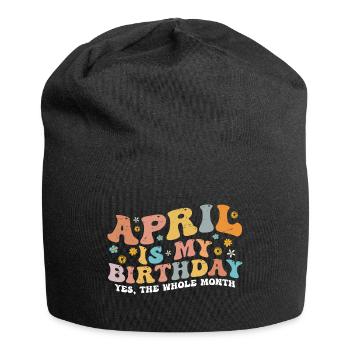 April Is My Birthday Month, Funny Birthday Month - Jersey Beanie - black - Front