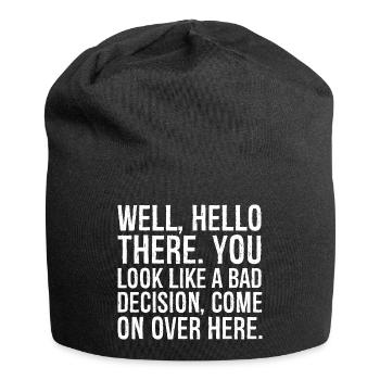 well hello there you look like a bad decision - Jersey Beanie - black - Front