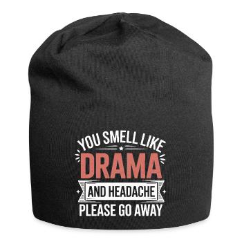 You Smell Like Drama And A Headache Please Go Away - Jersey Beanie - black - Front