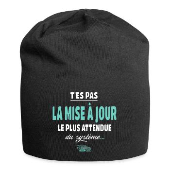 T’es pas la mise à jour la plus attendue - humour - Bonnet en jersey - noir - Devant
