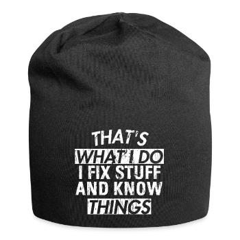THAT &5S WHAT I DO I FIX STUFF AND KNOW THINGS - Jersey Beanie - black - Front