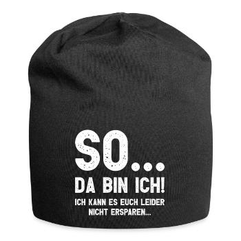 Da bin ich! Ich kann es Euch leider nicht ersparen - Jersey-Beanie - Schwarz - Vorne