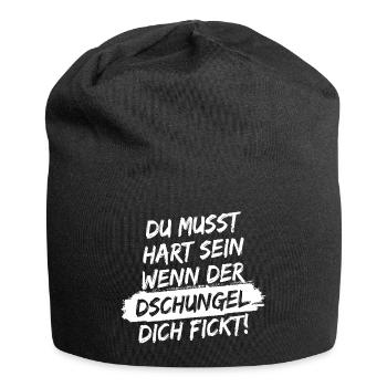 Du musst hart sein, wenn der Dschungel dich fickt! - Jersey-Beanie - Schwarz - Vorne