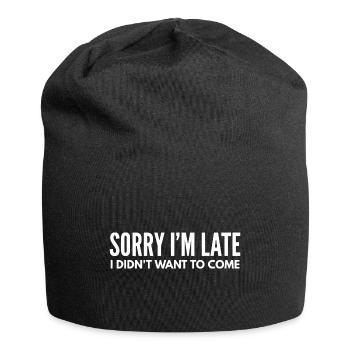 Tut mir leid, dass ich spät dran bin, ich wollte nicht kommen - Jersey-Beanie - Schwarz - Vorne