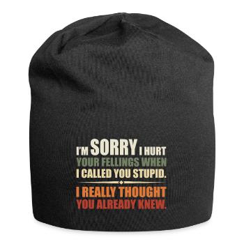 Ich habe deine Felle verletzt, als ich dich dumm nannte - Jersey-Beanie - Schwarz - Vorne