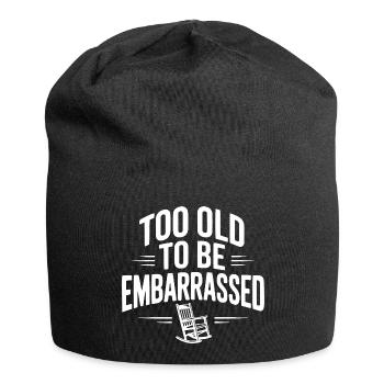 Too Old To Be Embarrassed - Jersey Beanie - black - Front