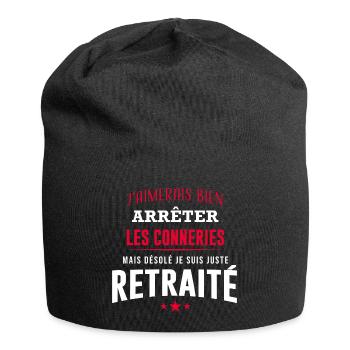 Désolé je suis juste retraité retraite humour - Bonnet en jersey - noir - Devant