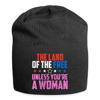 Land Of The Free, es sei denn, Sie sind eine Frau pro Wahl - Jersey-Beanie - Schwarz - Vorne