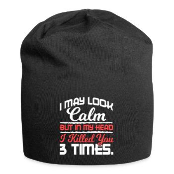 I May Look Calm But In My Head Killed You 3 Times - Jersey Beanie - black - Front