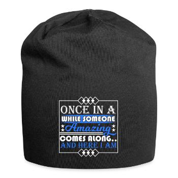 Once In A While Someone Amazing Comes Along And - Jersey Beanie - black - Front
