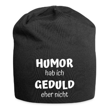 Humor hab ich – Geduld eher nicht Shirt - Jersey-Beanie - Schwarz - Vorne