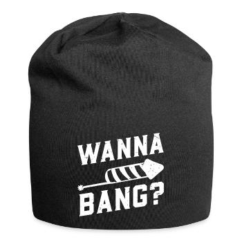Wanna Bang? - Pyrotechnician Fireworks New Year's Eve - Jersey Beanie - black - Front