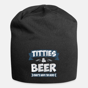 Titties and beer - That's why I'm here - Beanie