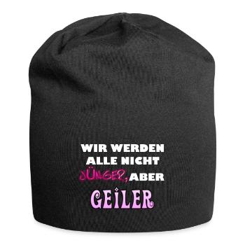 Wir werden alle nicht jünger aber geiler. - Jersey-Beanie - Schwarz - Vorne