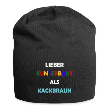 Lieber Kunterbunt als Kackbraun Anti Rassismus - Jersey-Beanie - Schwarz - Vorne