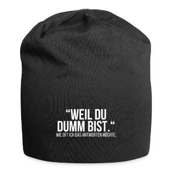 Weil du dumm bist - Jersey-Beanie - Schwarz - Vorne