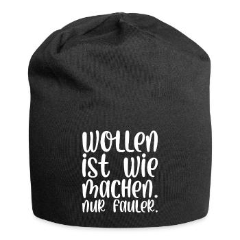 Wollen ist wie machen nur fauler - Jersey-Beanie - Schwarz - Vorne