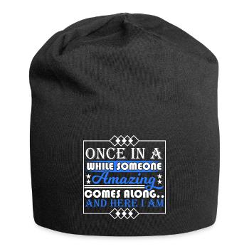 Once In A While Someone Amazing Comes Along And - Jersey Beanie - black - Front