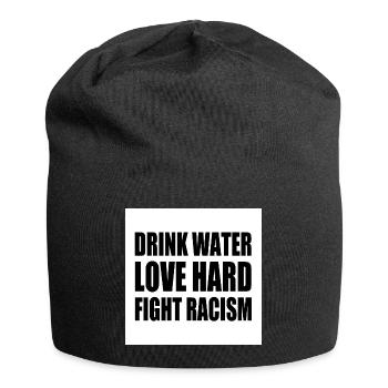 drink water love hard fight racism - Jersey Beanie - black - Front