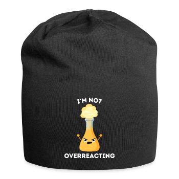 I'm not overreacting – Chemistry pun - Jersey Beanie - black - Front