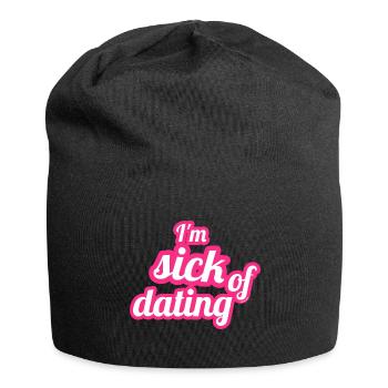 I'm sick of dating – Feministisches Statement - Jersey-Beanie - Schwarz - Vorne