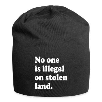 No One Is Illegal On Stolen Land - Illegality - Jersey Beanie - black - Front