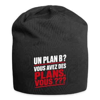 Un Plan B Vous Avez Des Plans, Vous Humour Meme - Bonnet en jersey - noir - Devant