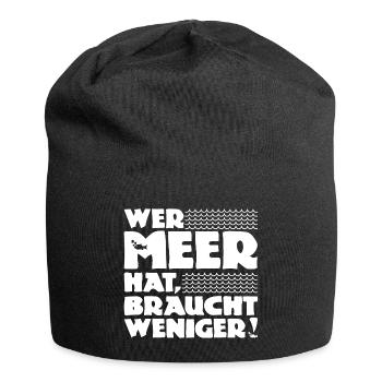 Wer Meer hat, braucht weniger! Nordsee - Ostsee - Jersey-Beanie - Schwarz - Vorne
