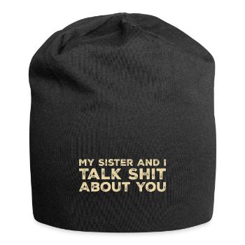 Meine Schwester und ich reden Scheiße über dich - Jersey-Beanie - Schwarz - Vorne