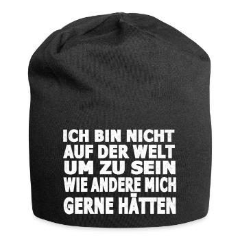 Ich bin nicht auf der Welt um zu sein wie andere.. - Jersey-Beanie - Schwarz - Vorne