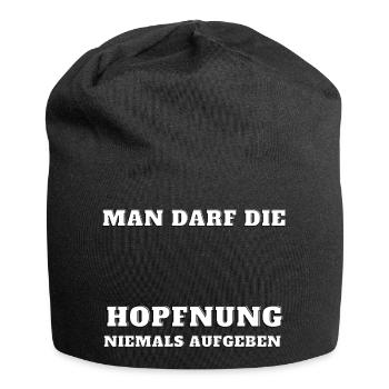 Man darf die Hopfnung niemals aufgeben - Jersey-Beanie - Schwarz - Vorne