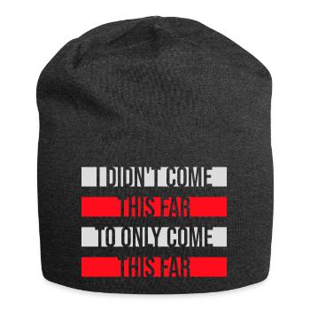 I Didn't Come This Far To Only Come This Far Motto - Jersey Beanie - charcoal grey - Front