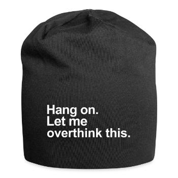 Hang On Let Me Overthink This - Jersey Beanie - black - Front