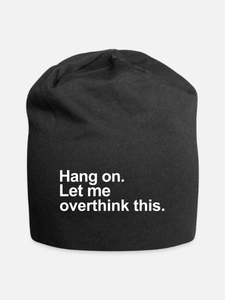 Hang On Let Me Overthink This - Jersey-Beanie - Schwarz