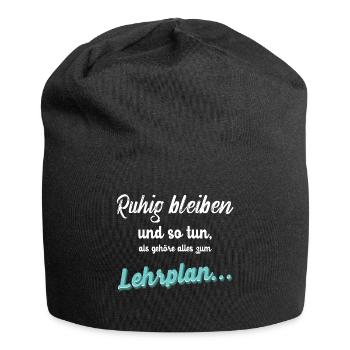 Ruhig bleiben...! - Lehrer Lehrerin Schulfreunde - Jersey-Beanie - Schwarz - Vorne
